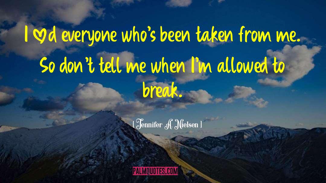 Jennifer A. Nielsen Quotes: I loved everyone who's been