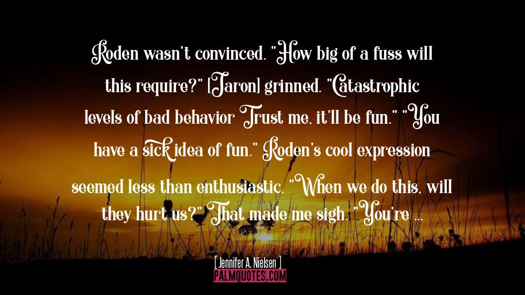 Jennifer A. Nielsen Quotes: Roden wasn't convinced. 