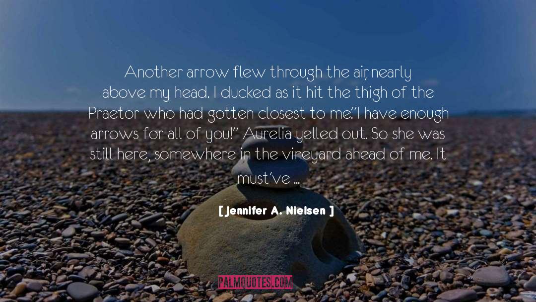 Jennifer A. Nielsen Quotes: Another arrow flew through the