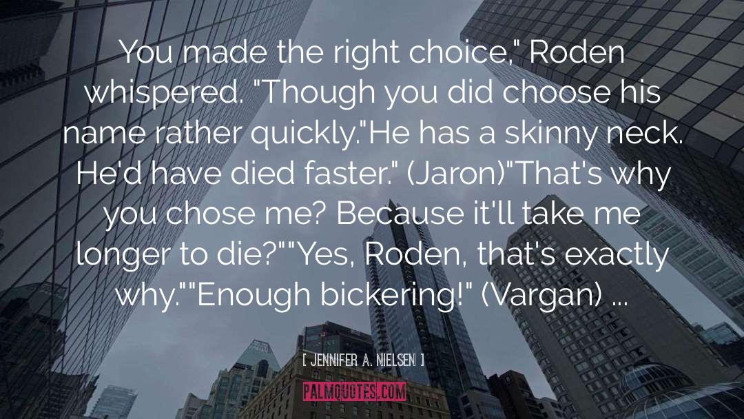 Jennifer A. Nielsen Quotes: You made the right choice,