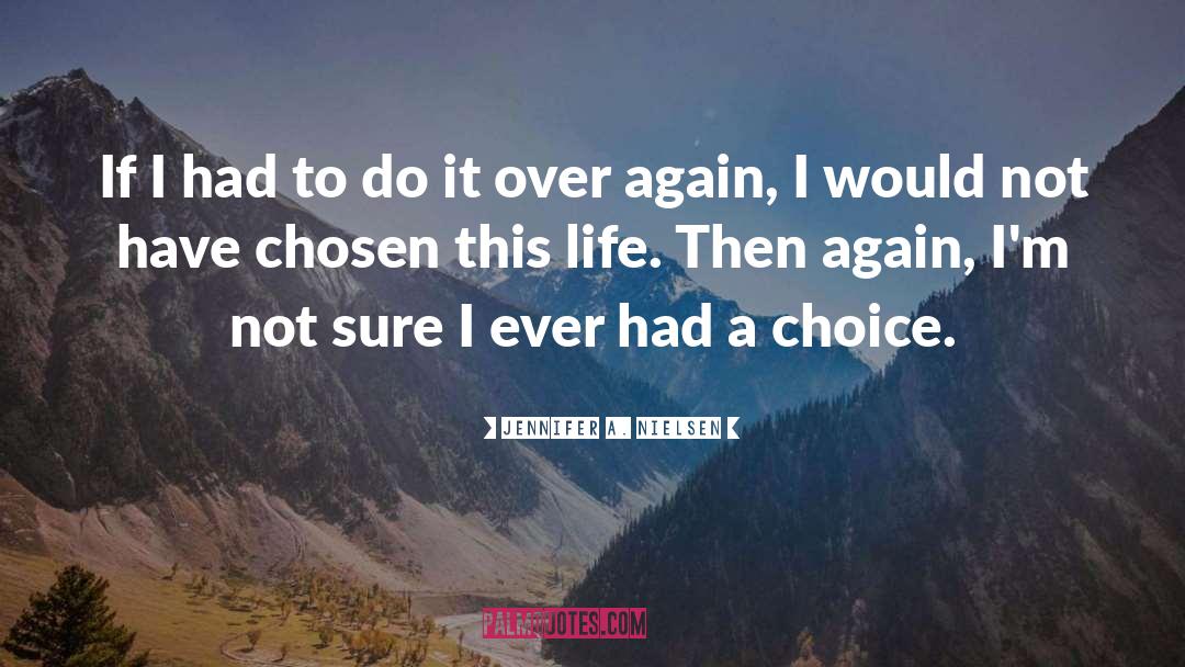 Jennifer A. Nielsen Quotes: If I had to do
