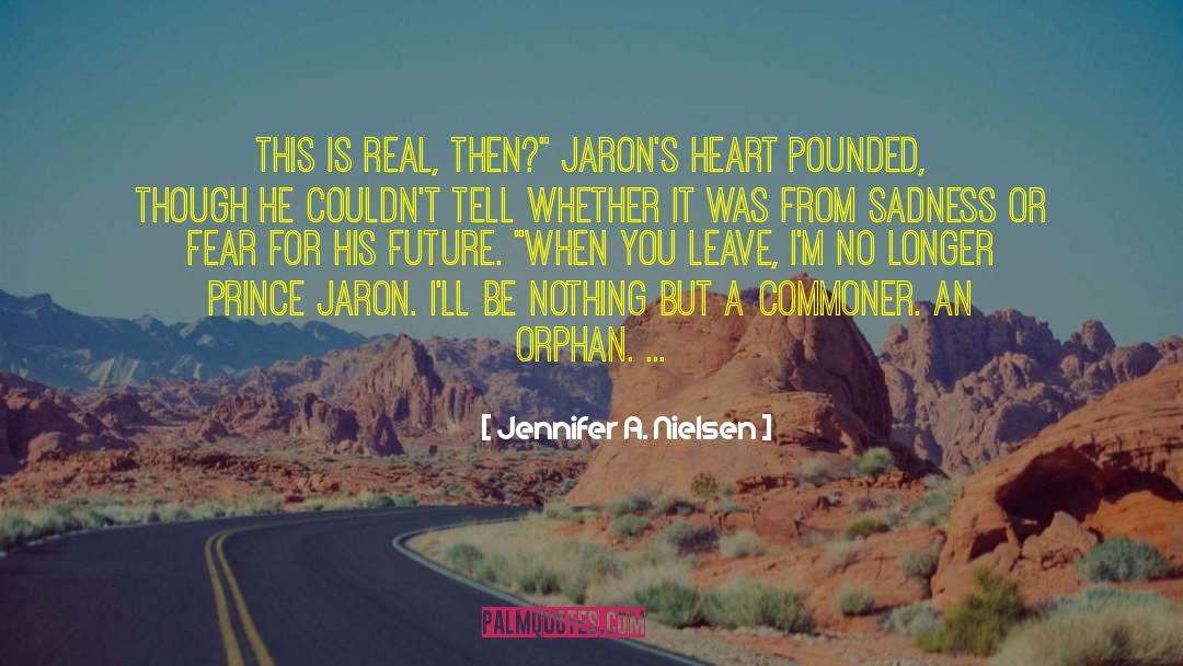Jennifer A. Nielsen Quotes: This is real, then?