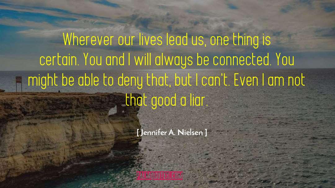 Jennifer A. Nielsen Quotes: Wherever our lives lead us,