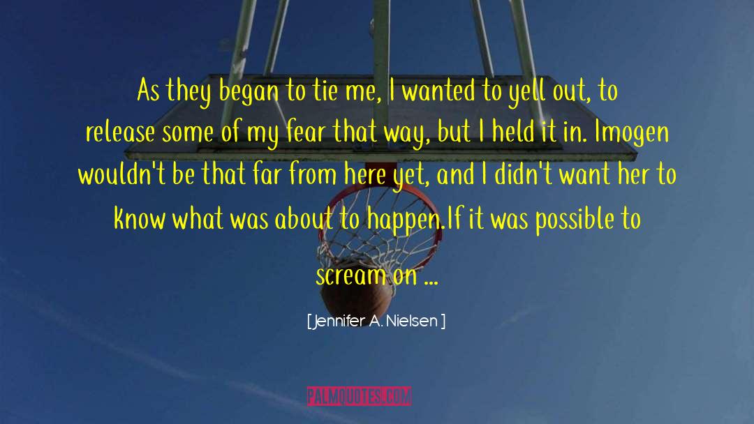 Jennifer A. Nielsen Quotes: As they began to tie