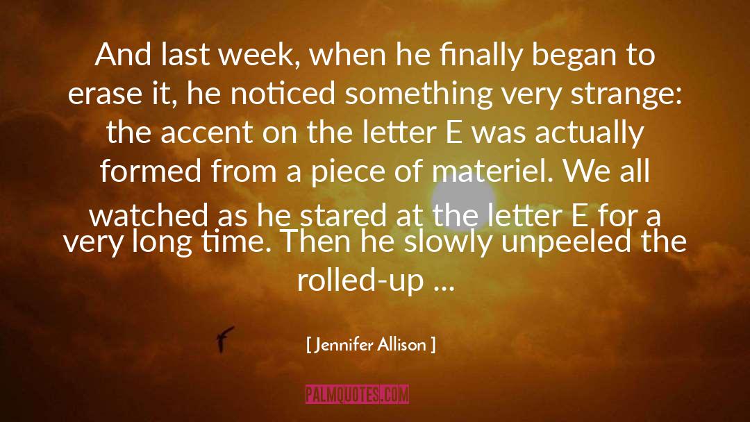 Jennifer Allison Quotes: And last week, when he