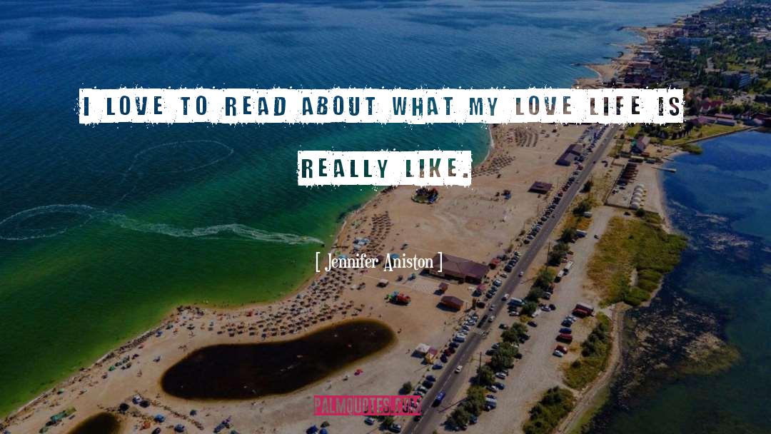 Jennifer Aniston Quotes: I love to read about