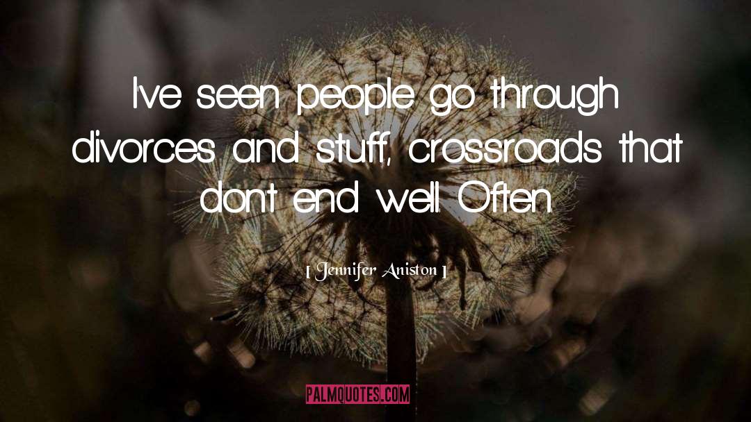 Jennifer Aniston Quotes: I've seen people go through