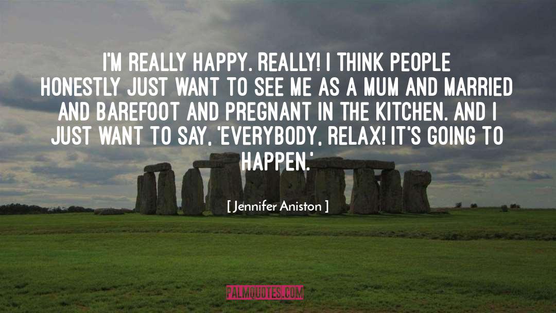 Jennifer Aniston Quotes: I'm really happy. Really! I