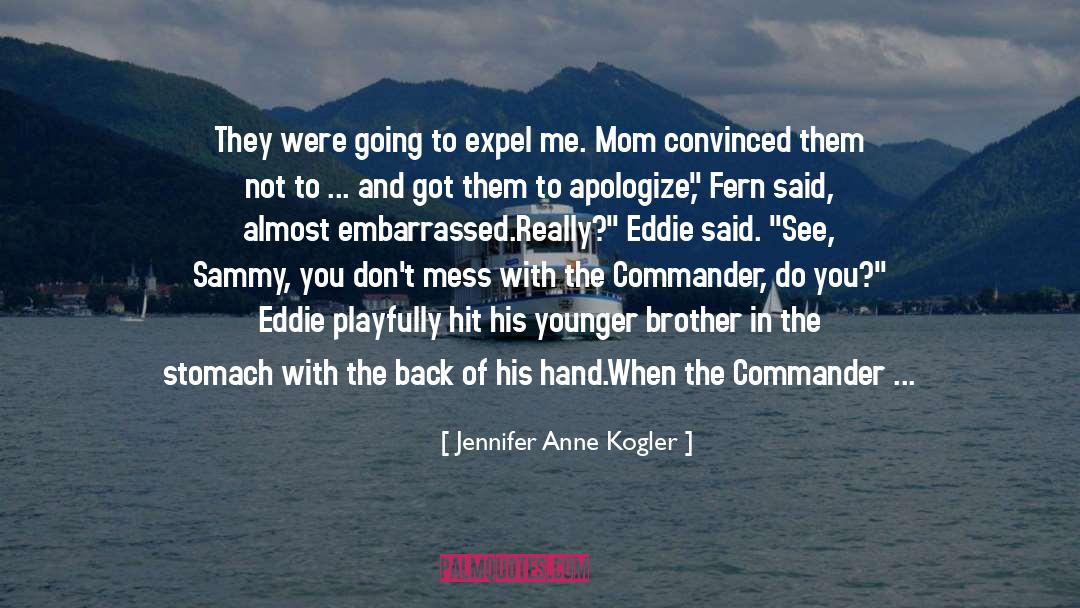 Jennifer Anne Kogler Quotes: They were going to expel