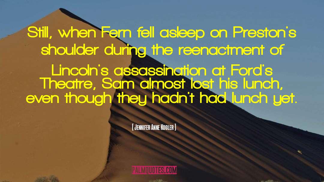 Jennifer Anne Kogler Quotes: Still, when Fern fell asleep