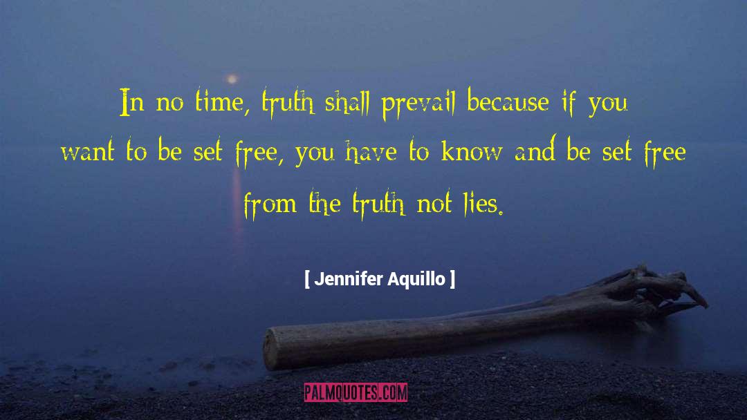 Jennifer Aquillo Quotes: In no time, truth shall