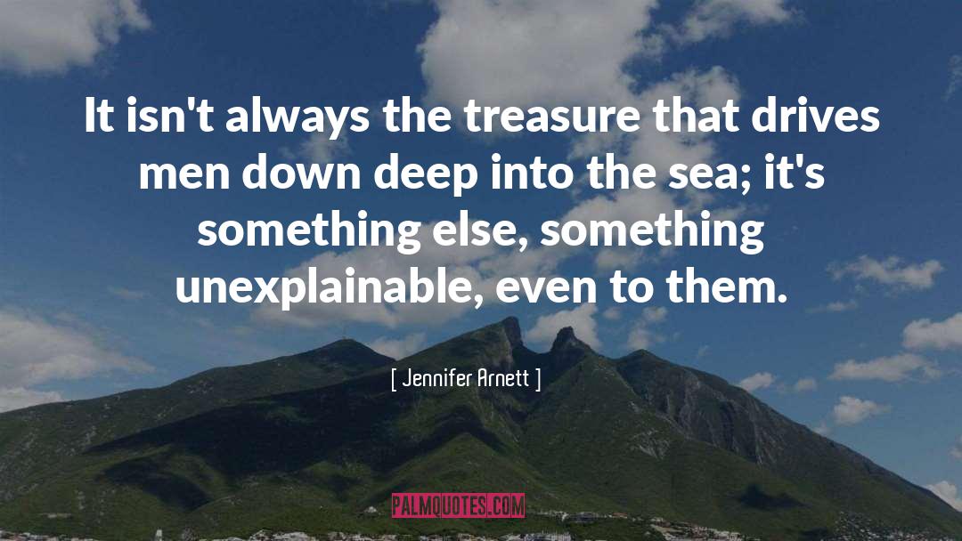 Jennifer Arnett Quotes: It isn't always the treasure