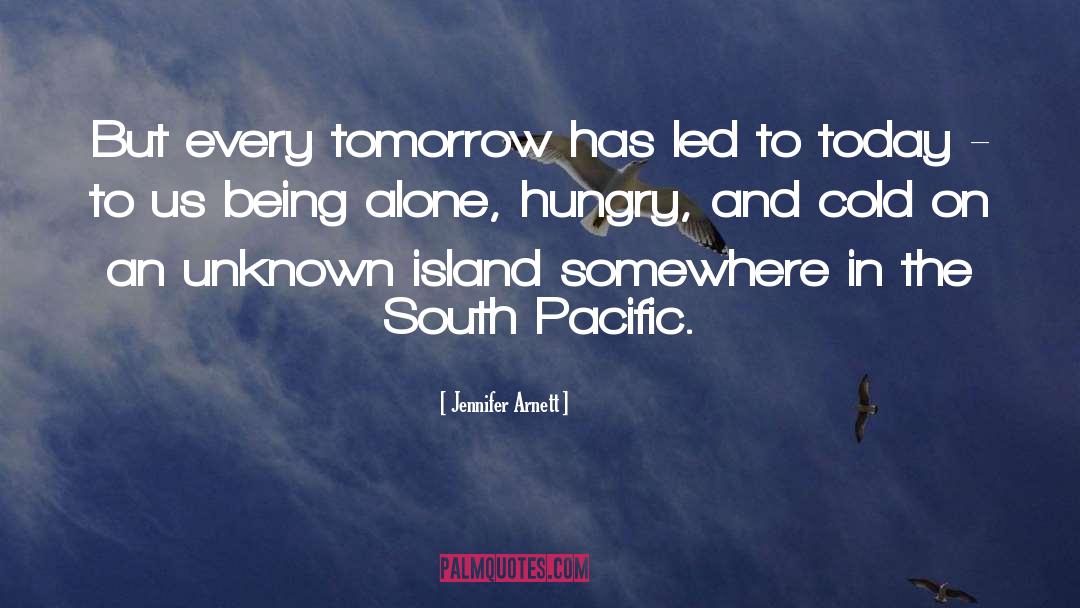 Jennifer Arnett Quotes: But every tomorrow has led