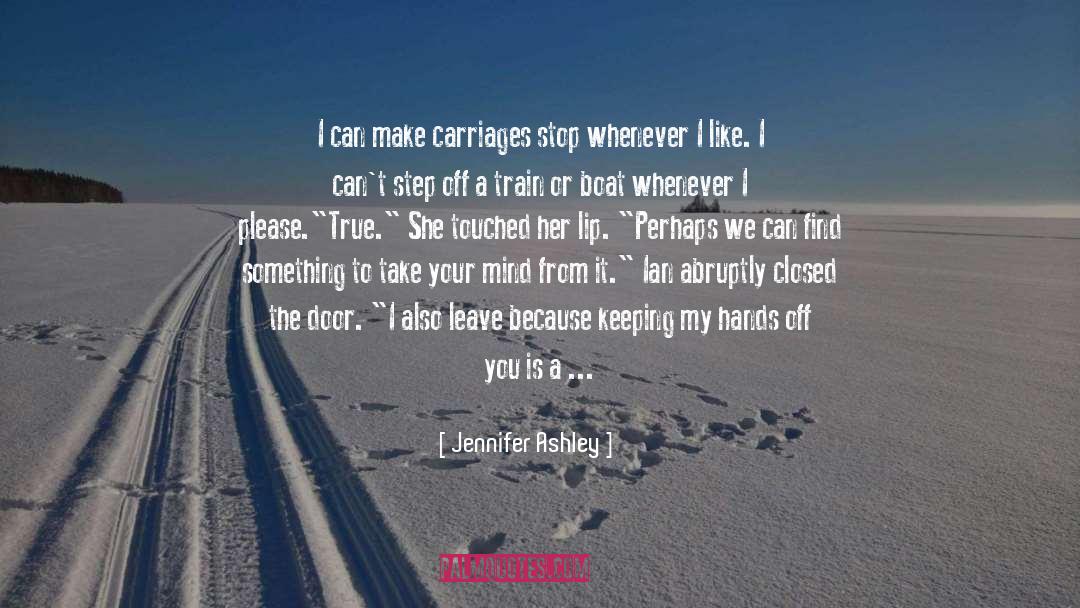 Jennifer Ashley Quotes: I can make carriages stop