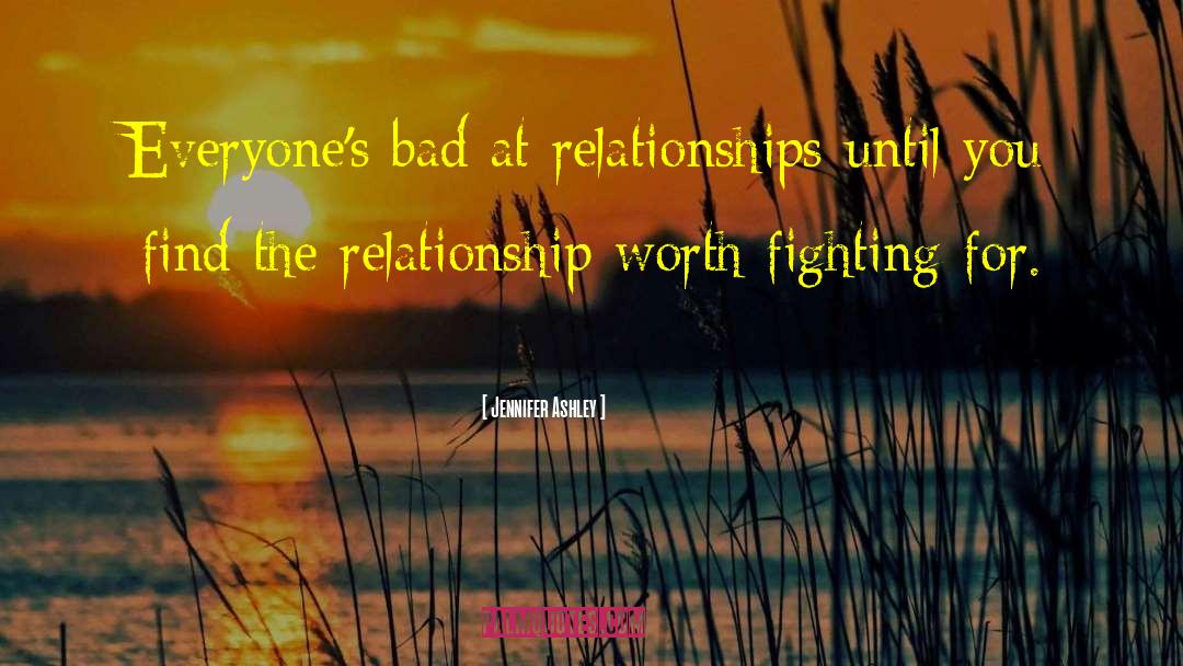 Jennifer Ashley Quotes: Everyone's bad at relationships until