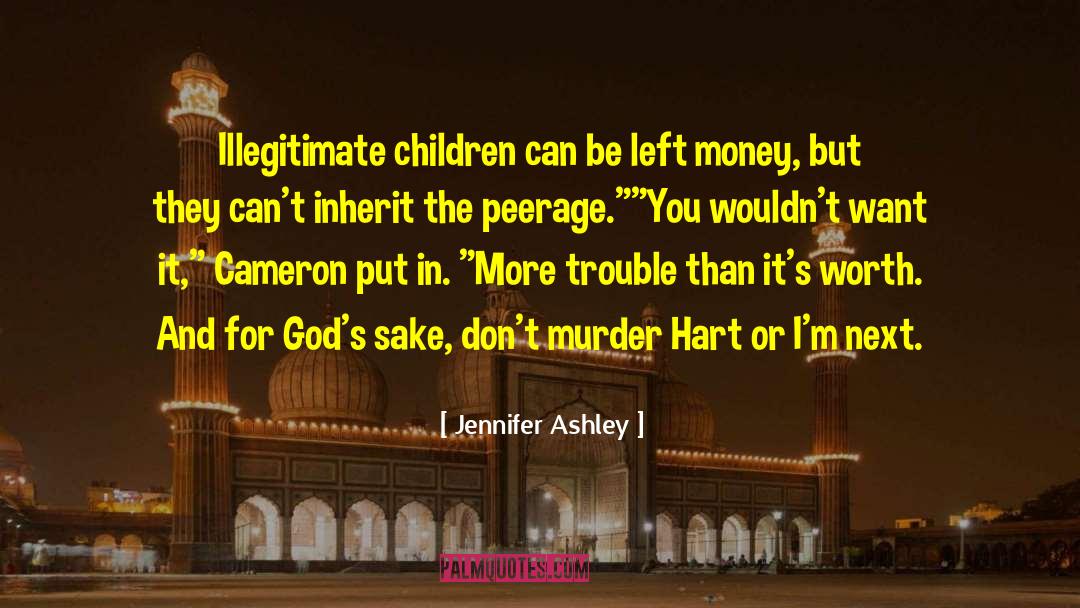 Jennifer Ashley Quotes: Illegitimate children can be left