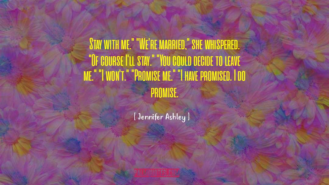 Jennifer Ashley Quotes: Stay with me.