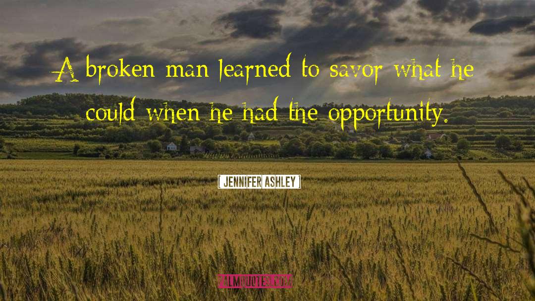 Jennifer Ashley Quotes: A broken man learned to