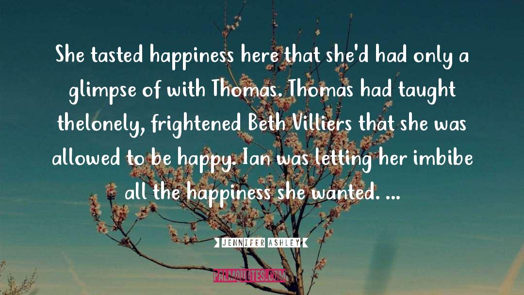 Jennifer Ashley Quotes: She tasted happiness here that