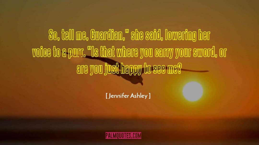 Jennifer Ashley Quotes: So, tell me, Guardian,