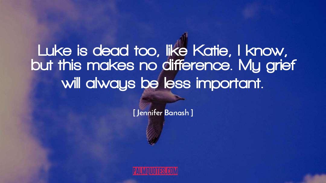 Jennifer Banash Quotes: Luke is dead too, like