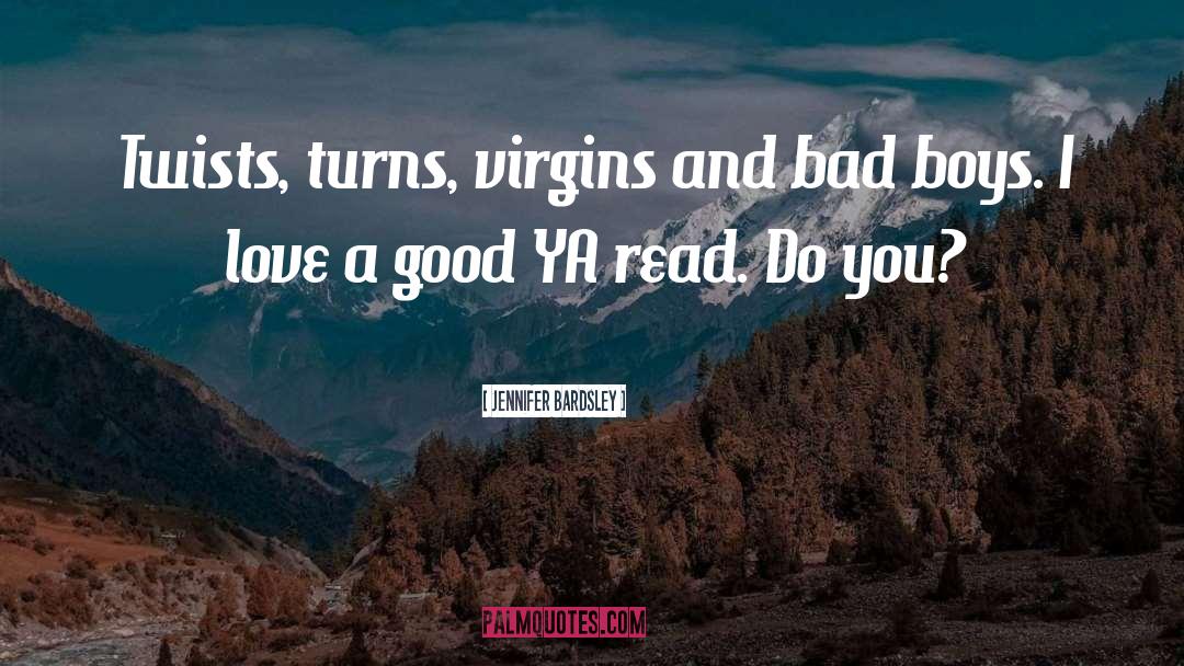 Jennifer Bardsley Quotes: Twists, turns, virgins and bad