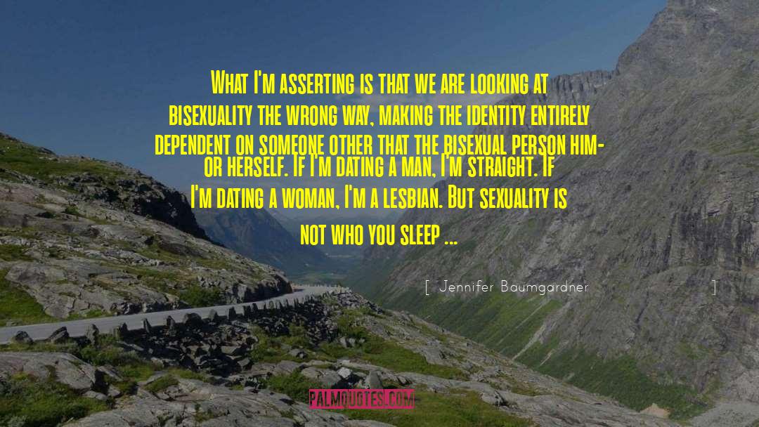 Jennifer Baumgardner Quotes: What I'm asserting is that