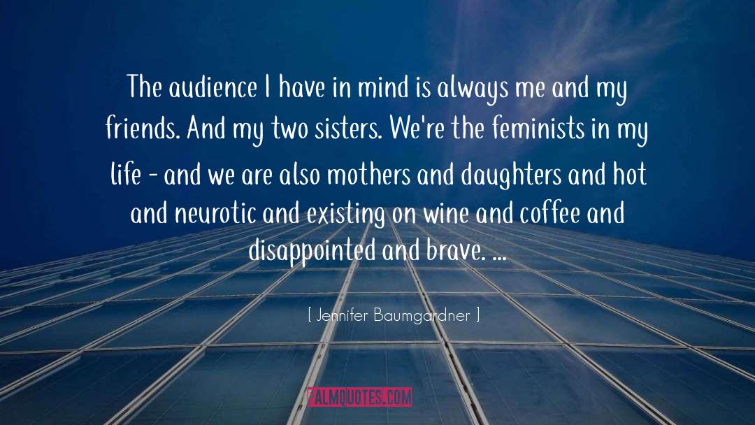 Jennifer Baumgardner Quotes: The audience I have in