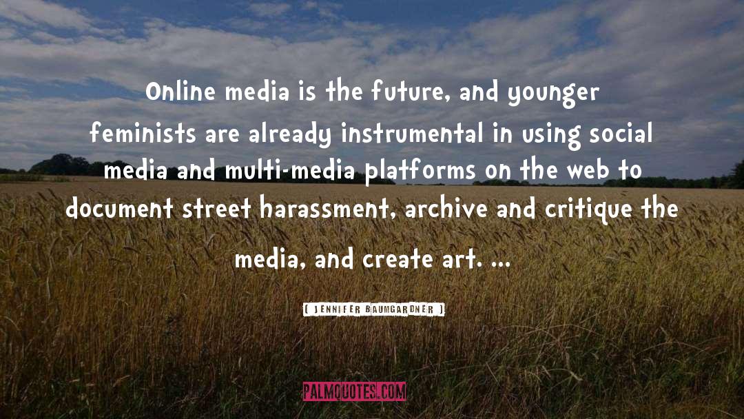 Jennifer Baumgardner Quotes: Online media is the future,