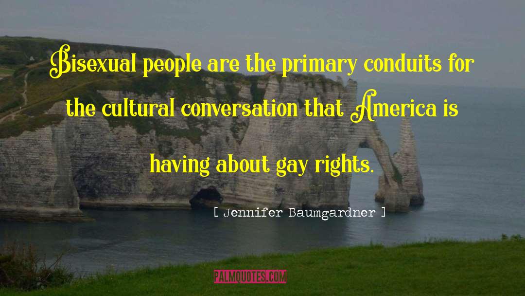 Jennifer Baumgardner Quotes: Bisexual people are the primary
