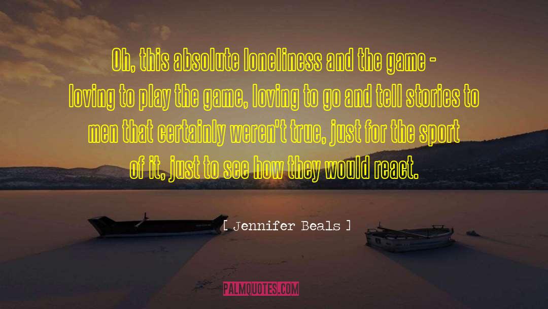 Jennifer Beals Quotes: Oh, this absolute loneliness and