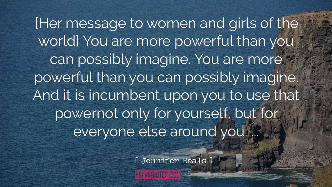 Jennifer Beals Quotes: [Her message to women and