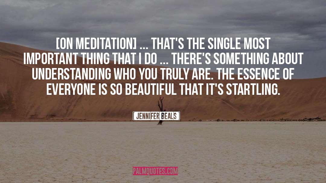 Jennifer Beals Quotes: [On meditation] ... that's the