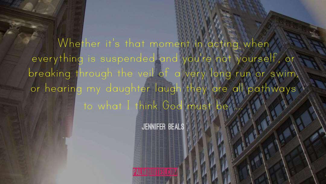 Jennifer Beals Quotes: Whether it's that moment in