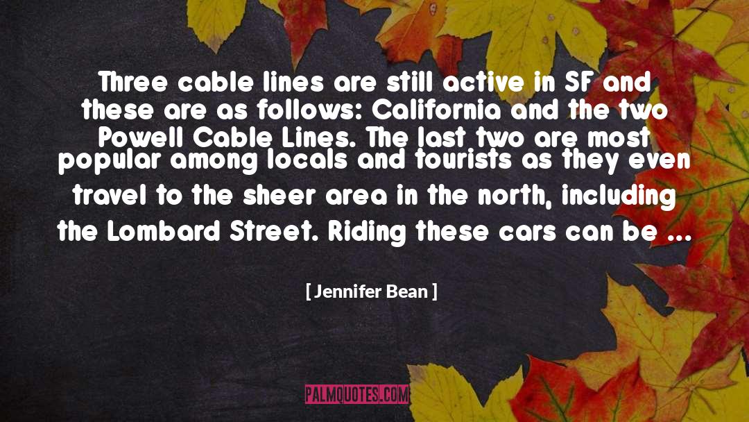 Jennifer Bean Quotes: Three cable lines are still