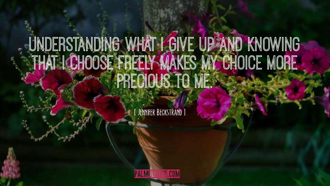 Jennifer Beckstrand Quotes: Understanding what I give up
