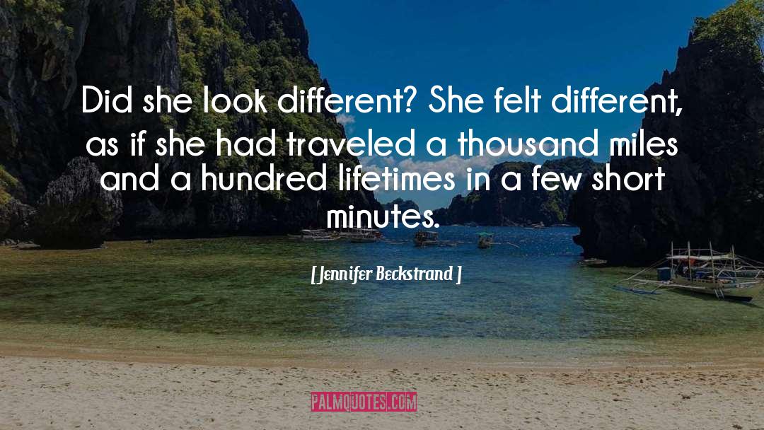 Jennifer Beckstrand Quotes: Did she look different? She