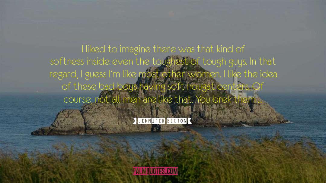 Jennifer Becton Quotes: I liked to imagine there