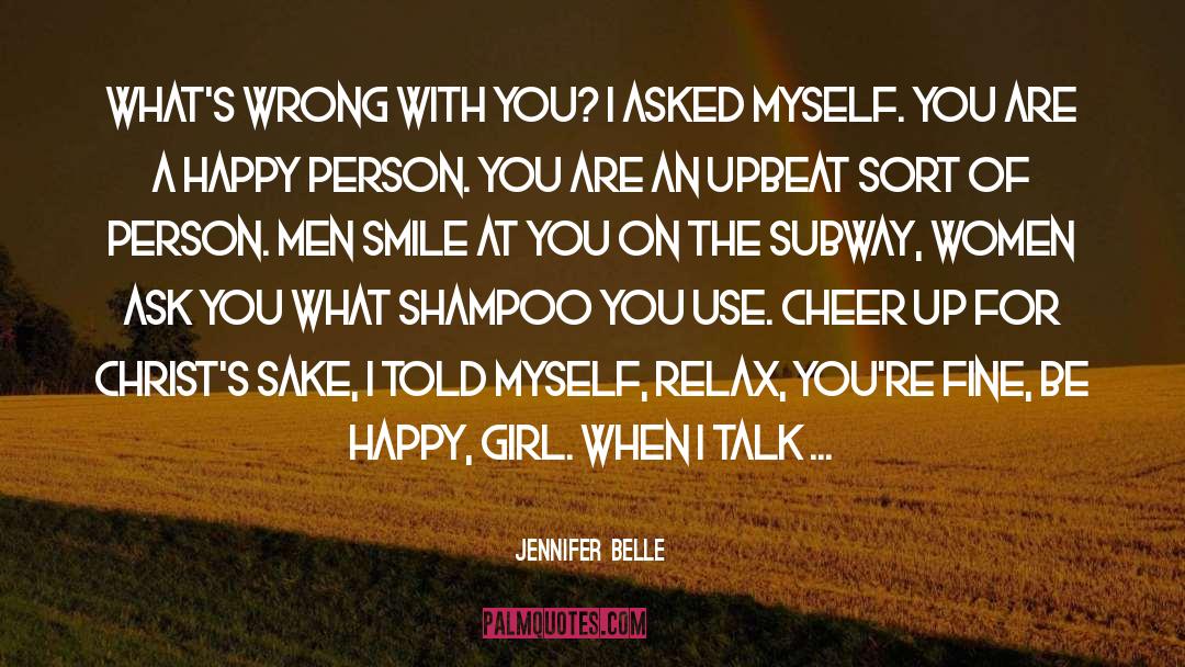 Jennifer Belle Quotes: What's wrong with you? I
