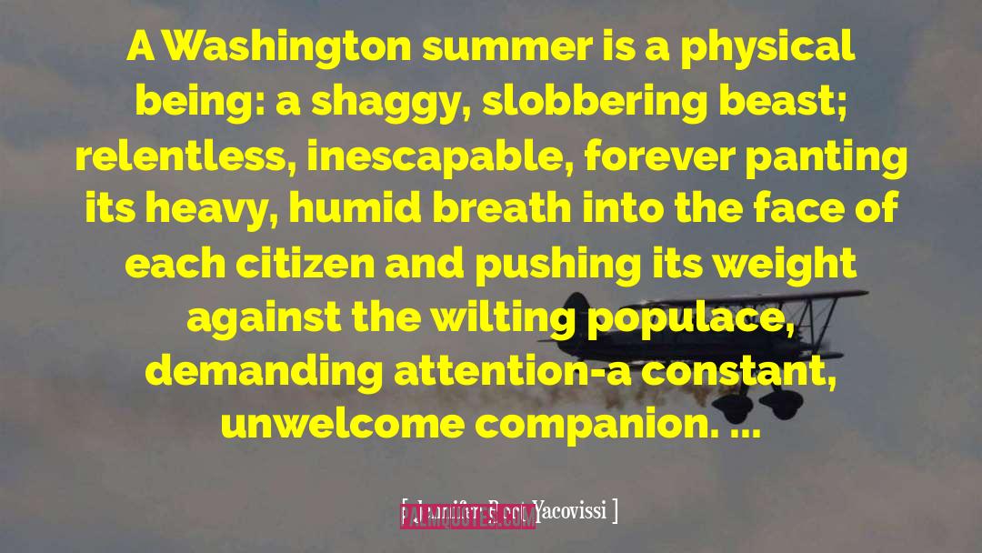 Jennifer Bort Yacovissi Quotes: A Washington summer is a