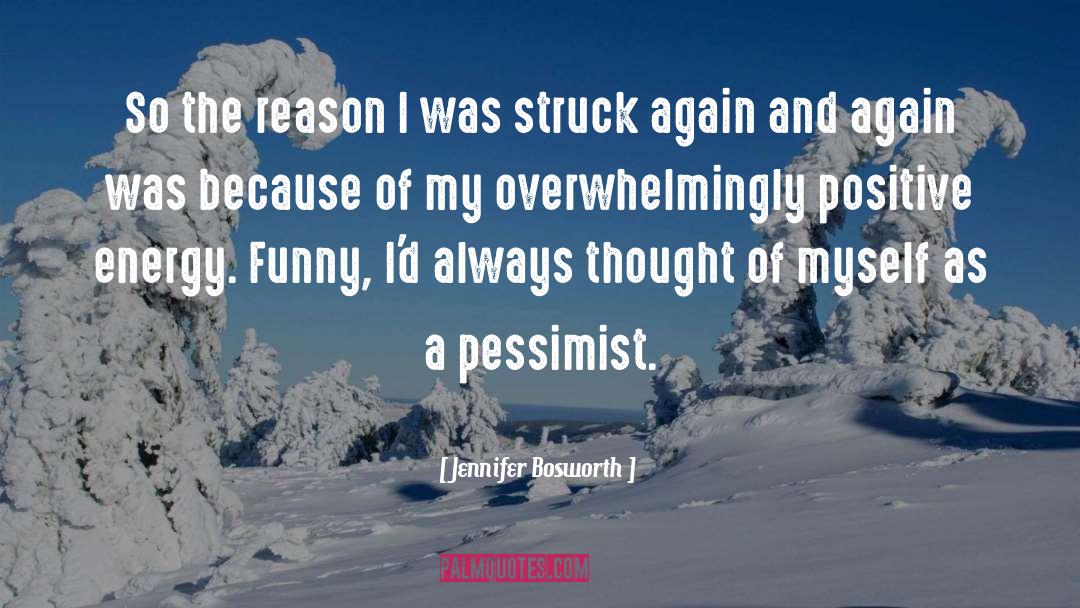 Jennifer Bosworth Quotes: So the reason I was