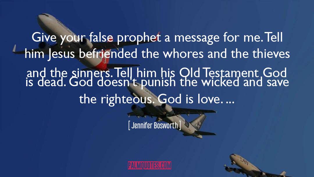 Jennifer Bosworth Quotes: Give your false prophet a