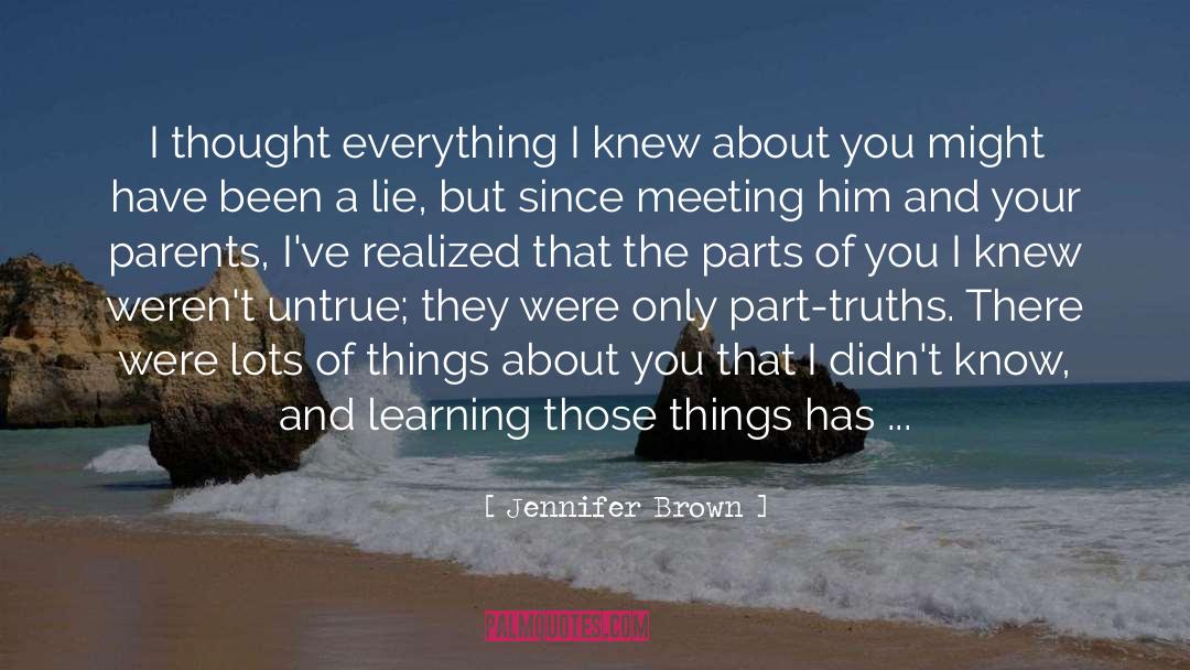 Jennifer Brown Quotes: I thought everything I knew