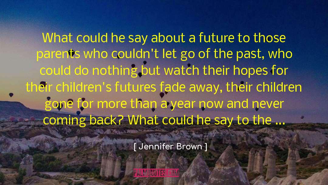 Jennifer Brown Quotes: What could he say about