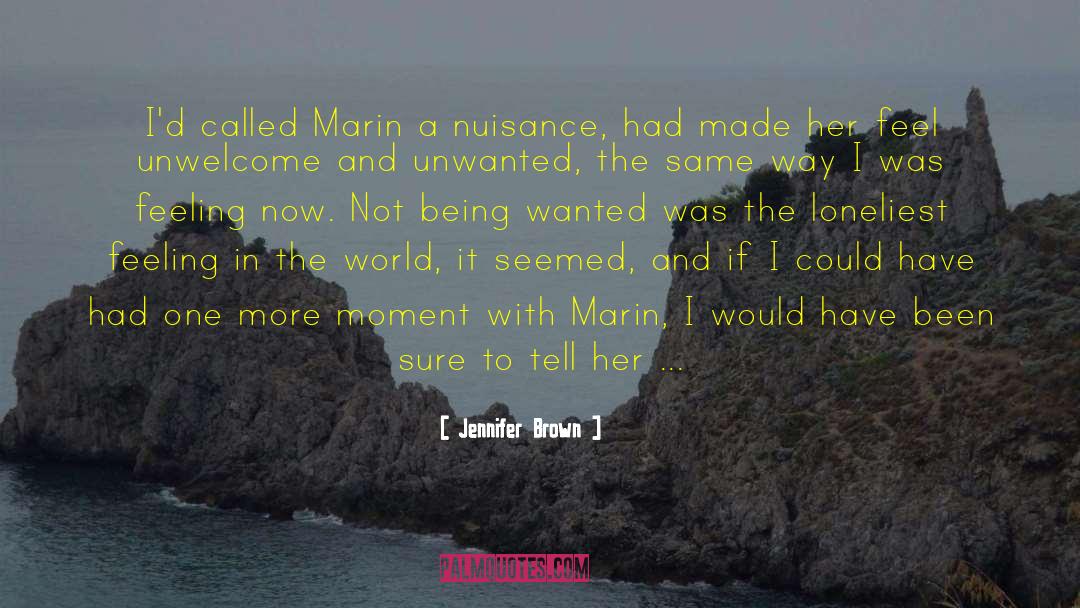 Jennifer Brown Quotes: I'd called Marin a nuisance,