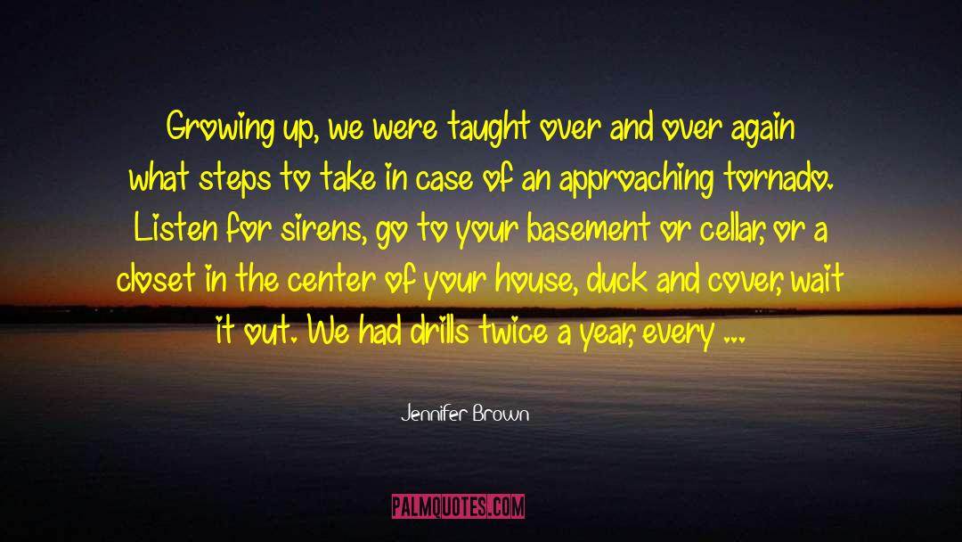 Jennifer Brown Quotes: Growing up, we were taught