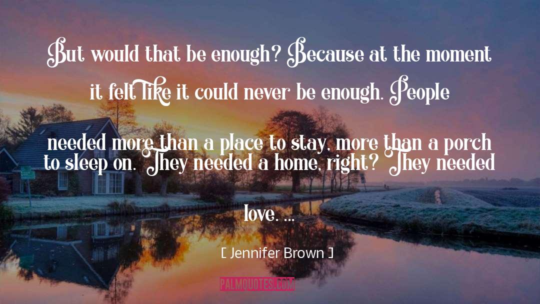 Jennifer Brown Quotes: But would that be enough?