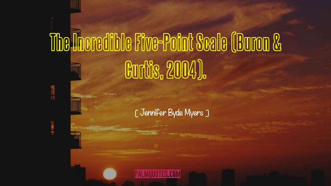 Jennifer Byde Myers Quotes: The Incredible Five-Point Scale (Buron