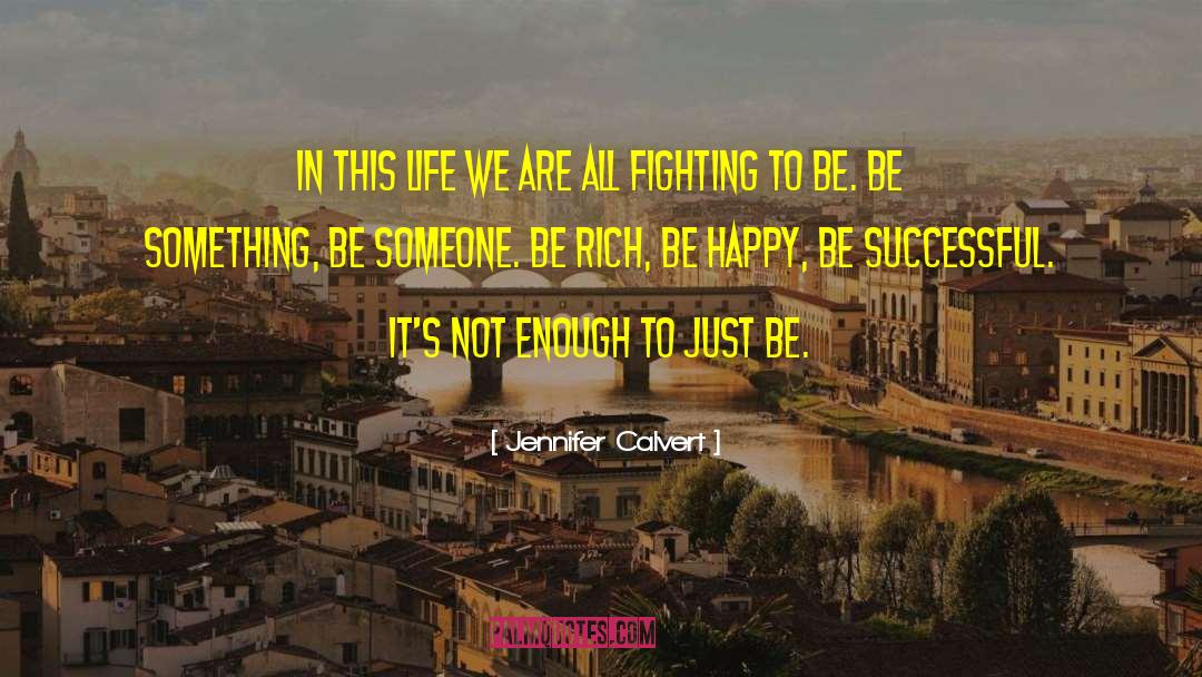Jennifer Calvert Quotes: In this life we are