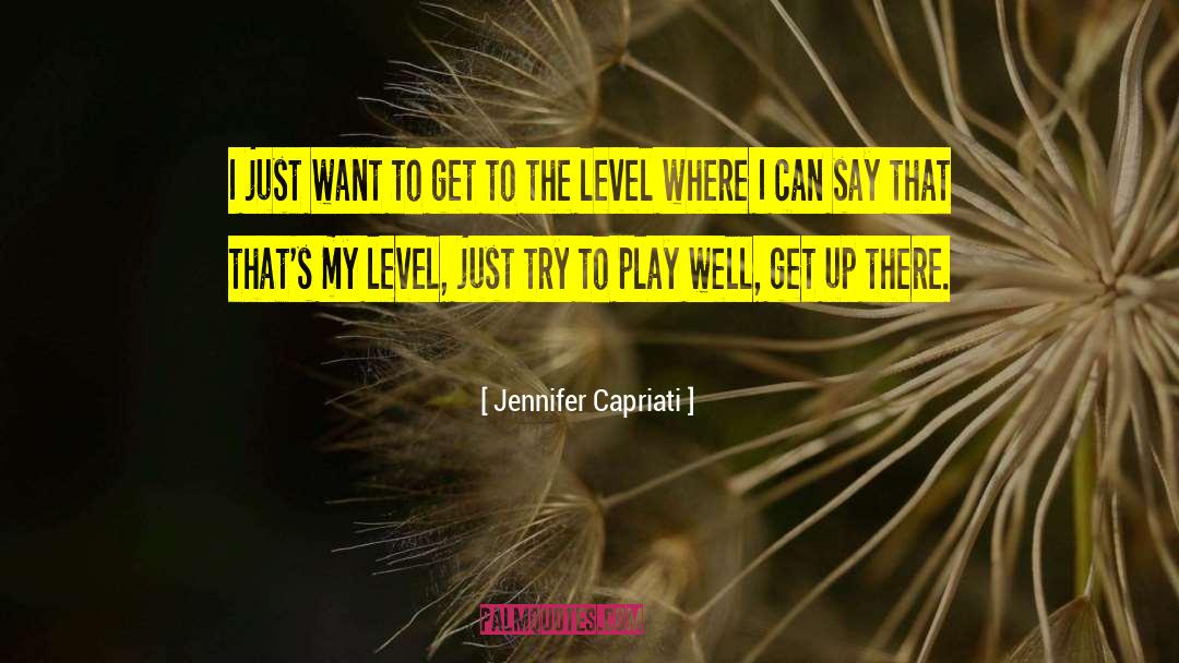 Jennifer Capriati Quotes: I just want to get